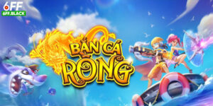 Bắn Cá Rồng 6FF – Săn Rồng Trúng Lớn, Thưởng Ngập Ví