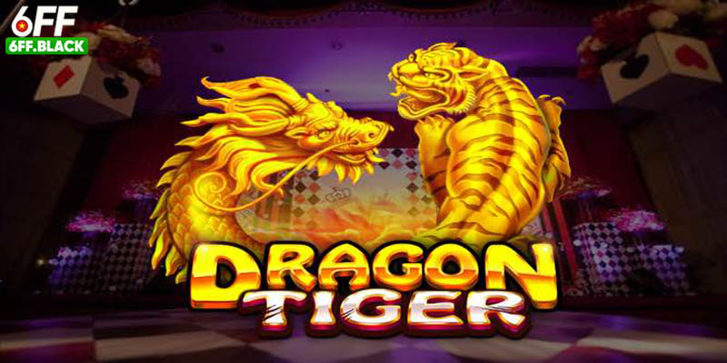 Trải Nghiệm Rồng Hổ Online 6FF Hấp Dẫn Để Chiến Thắng